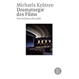 Dramaturgie des Films: Wie Hollywood erz�hltvon "Michaela Kr�tzen"
