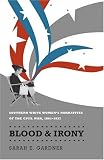 Blood & Irony : Southern White Women's Narratives Of The  Civil War, 1861-1937