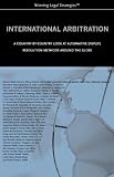 Review Aspatore Books  / International Arbitration: A Country-by-Country Look at Alternative Dispute Resolution Methods around the Globe (WLS) (Inside the Minds)