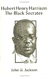 Hubert Henry Harrison: The Black Socrates