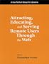 Attracting, Educating, and Serving Remote Users Through the Web: A How to Do It Manual for Librarians (How to Do It Manuals for Librarians)