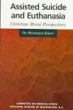 Assisted Suicide and Euthanasia: Christian Moral Perspectives : The Washington Report