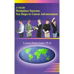 Workplace Success: Ten Critical Steps to Career Advancement