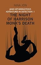 Click to Download Free Kindle Book -> The Night of Harrison Monk's Death (Jane Hetherington's Adventures in Detection: 1)