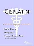 Cisplatin - A Medical Dictionary, Bibliography, and Annotated Research Guide to Internet References