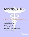 Misoprostol: A Medical Dictionary, Bibliography, and Annotated Research Guide to Internet References
