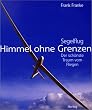 Himmel ohne Grenzen: Segelflug - der sch�nste Traum vom Fliegen
