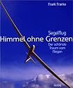 Himmel ohne Grenzen: Segelflug - der sch&ouml;nste Traum vom Fliegen