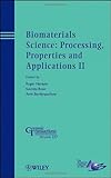 Biomaterials science : processing, properties and applications II