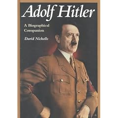 Adolf Hitler: A Biographical Companion (Biographical Companions)