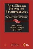 Finite Element Method Electromagnetics: Antennas, Microwave Circuits, and Scattering Applications (IEEE Press Series on Electromagnetic Wave Theory)