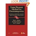 Finite Element Method Electromagnetics: Antennas, Microwave Circuits, and Scattering Applications (IEEE Press Series on... by John L. Volakis, Arindam Chatterjee, and Leo C. Kempel