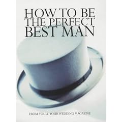 How to be the Perfect Best Man (You & Your Wedding Magazine)