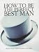 How to Be the Perfect Best Man (You & Your Wedding Magazine)