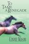 To Tame a Renegade