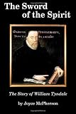 The Sword of the Spirit: The Story of William Tyndale