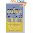 The Plain and Simple Guide to Music Publishing, 2nd Edition by Randall Wixen