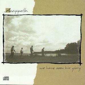 Acappella - We Have Seen His Glory Lyrics - Zortam Music