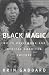 Black Magic: White Hollywood and African American Culture (Jazz & American Culture)