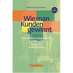 Wie man Kunden gewinnt. Das weltweit erfolgreichste Leitbuch moderner Verkaufspraxis (Gebundene Ausgabe)