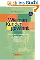 Handb�cher Unternehmenspraxis: Wie man Kunden gewinnt: Das Leitbuch erfolgreicher Verkaufspraxis. Buch