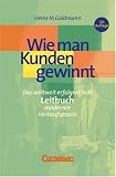 Produkt-Bild: Handb&uuml;cher Unternehmenspraxis: Wie man Kunden gewinnt: Das Leitbuch erfolgreicher Verkaufspraxis. Buch