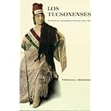 los tucsonenses the mexican community in tucson 1854 1941 culture history  the contemporary