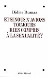 Et si nous n'avions toujours rien compris � la sexualit� ?