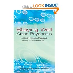 Staying Well After Psychosis: A Cognitive Interpersonal Approach to Recovery and Relapse Prevention