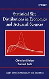 Statistical Size Distributions in Economics and Actuarial Sciences (Wiley Series in Probability and Statistics)