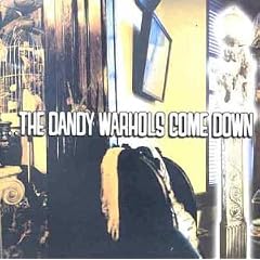 The Dandy Warhols Come Down