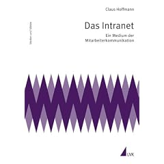 Das Intranet. Ein Medium der Mitarbeiterkommunikation