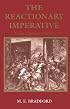 The Reactionary Imperative: Essays Literary and Political