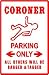 CORONER PARKING medical law death NEW sign