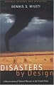 Disasters by Design: A Reassessment of Natural Hazards in the United States (<i>Natural Hazards and Disasters: Reducing Loss and Building Sustainability in a Hazardous World</i>: A Series)