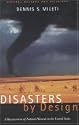 Disasters by Design