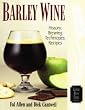 Barley Wine: History, Brewing Techniques, Recipes (Classic Beer Style)