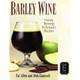 Barley Wine: History, Brewing Techniques, Recipes (Classic Beer Style Series, 11) by Fal Allen