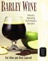 Barley Wine: History, Brewing Techniques, Recipes