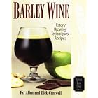 Barley Wine: History, Brewing Techniques, Recipes (Classic Beer Style Series, 11) by Fal Allen