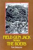 Field Gun Jack Versus the Boers: The Royal Navy in South Africa 1899-1900