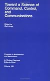 Toward a Science of Command, Control, and Communications (Progress in Astronautics & Aeronautics Series)