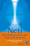 Neti Die Heilgeheimnisse des Yoga und Ayurveda: Das Handbuch f�r die Nasensp�lung und Pranaheilung