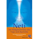Neti Die Heilgeheimnisse des Yoga und Ayurveda: Das Handbuch f�r die Nasensp�lung und Pranaheilungvon "David Frawley"