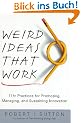 Weird Ideas That Work: 11 1/2 Practices for Promoting, Managing, and Sustaining Innovation