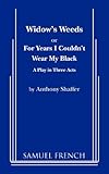 Widow's weeds, or, For years I couldn't wear my black : a play in three acts