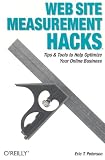 Web Site Measurement Hacks: Tips & Tools to Help Optimize Your Online Business