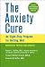 Search : The Anxiety Cure: An Eight-Step Program for Getting Well