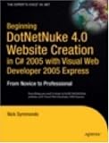 Beginning DotNetNuke 4.0 Website Creation in C# 2005 with Visual Web Developer 2005 Express: From Novice to Professional
