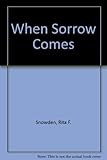 When sorrow comes
